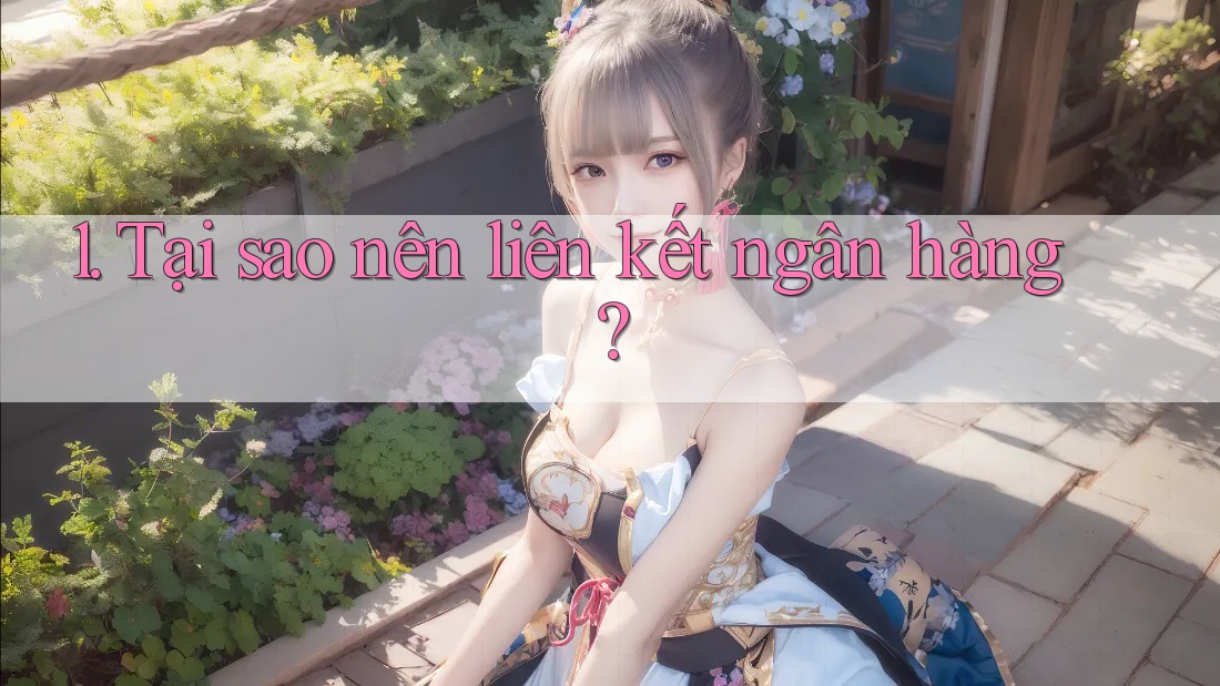 1. Tại sao nên liên kết ngân hàng?