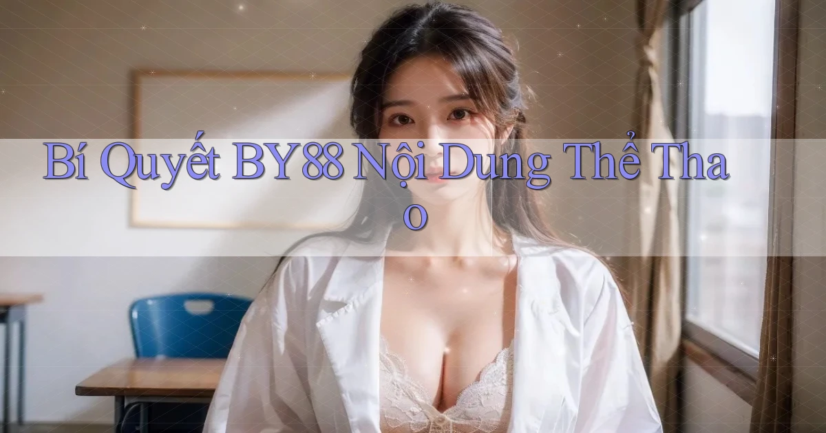 bí quyết by88 nội dung thể thao