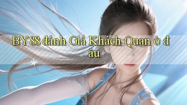 by88 đánh giá khách quan ở đâu