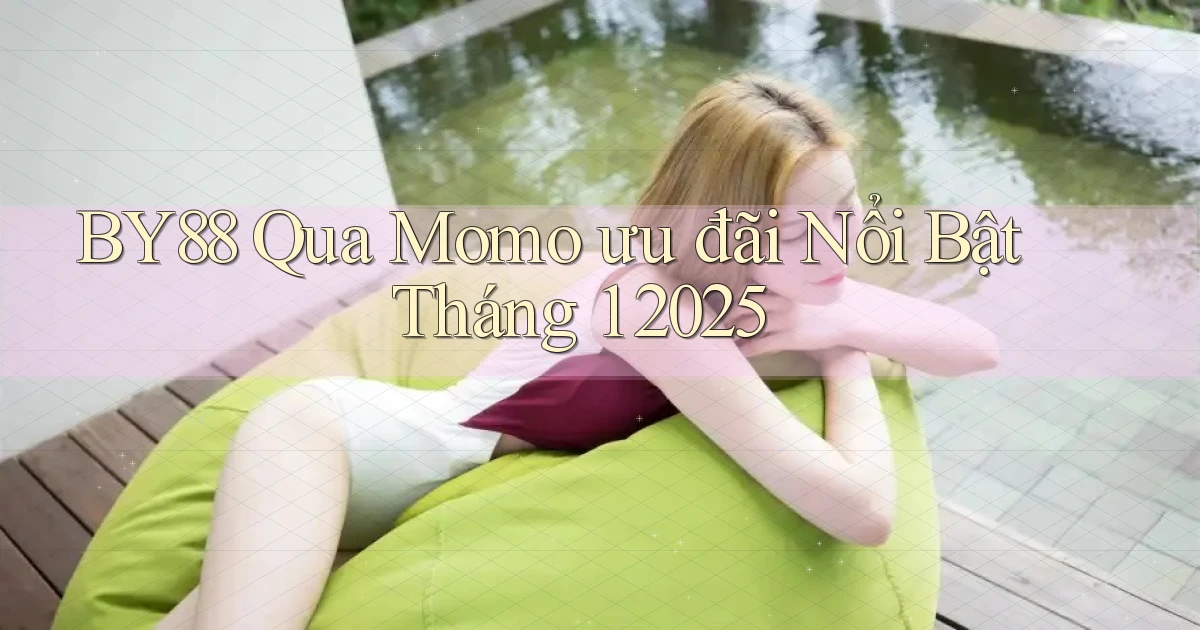 by88 qua momo ưu đãi nổi bật tháng 1 2025