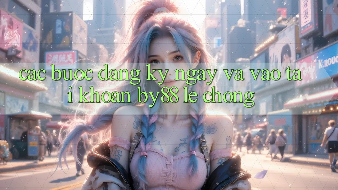 Các bước Đăng ký ngay và Vào tài khoản by88 lẹ chóng Các bước Đăng ký ngay và Vào tài khoản by88 lẹ chóng