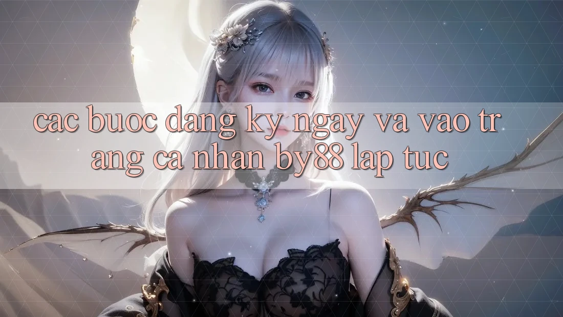 Các bước Đăng ký ngay và Vào trang cá nhân by88 lập tức Các bước Đăng ký ngay và Vào trang cá nhân by88 lập tức