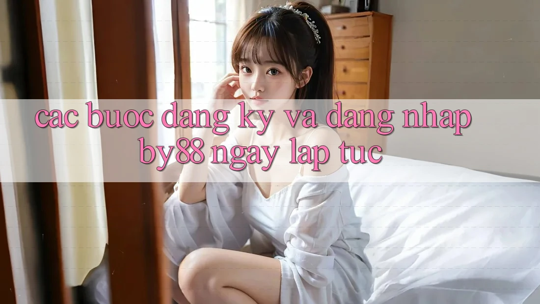 Các bước Đăng Ký và Đăng Nhập by88 ngay lập tức Các bước Đăng Ký và Đăng Nhập by88 ngay lập tức