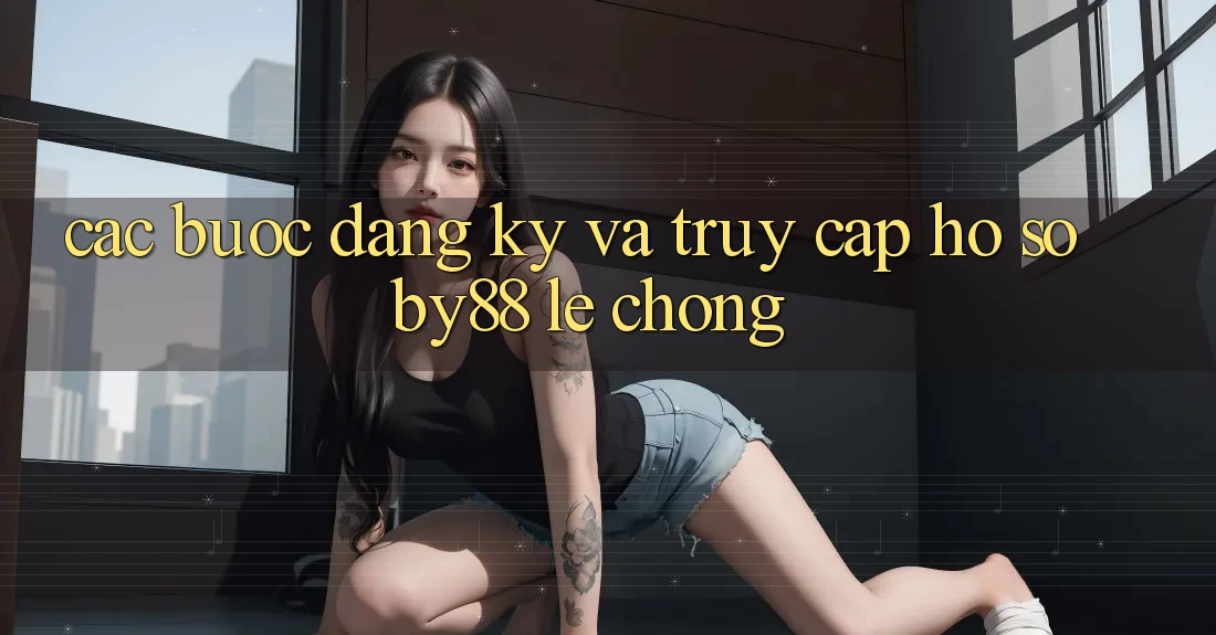 Các bước Đăng Ký và Truy cập hồ sơ by88 lẹ chóng