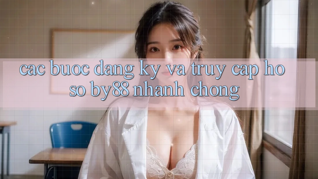 Các bước Đăng Ký và Truy cập hồ sơ by88 nhanh chóng