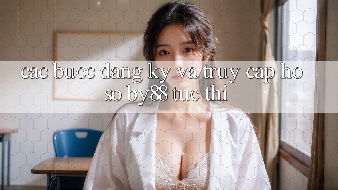 Các bước Đăng Ký và Truy cập hồ sơ by88 tức thì