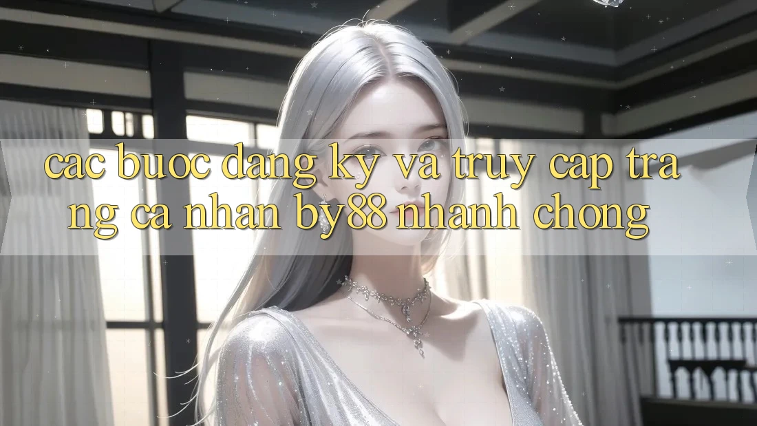 Các bước Đăng Ký và Truy cập trang cá nhân by88 nhanh chóng
