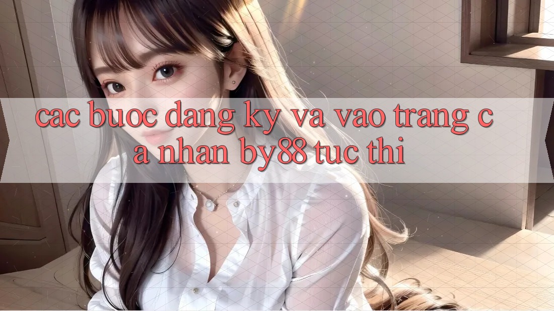 Các bước Đăng Ký và Vào trang cá nhân by88 tức thì
