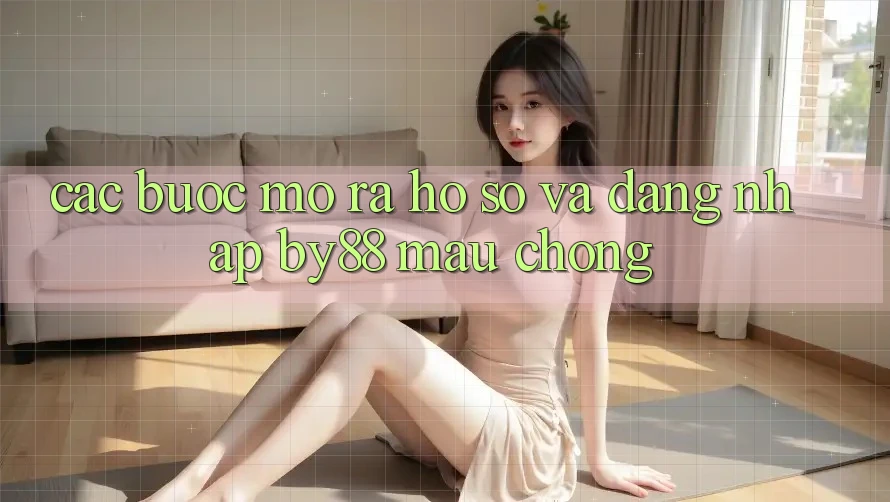 Các bước Mở ra hồ sơ và Đăng Nhập by88 mau chóng