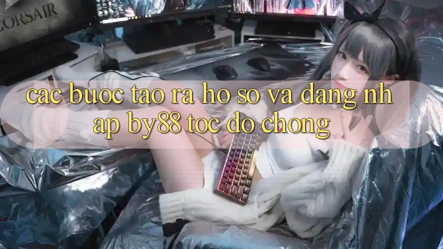 Các bước Tạo ra hồ sơ và Đăng Nhập by88 tốc độ chóng