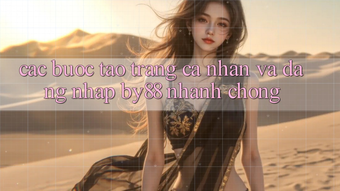 Các bước Tạo trang cá nhân và Đăng Nhập by88 nhanh chóng