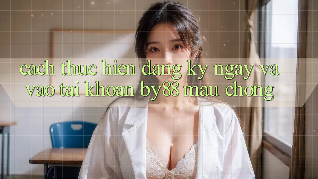 Cách thực hiện Đăng ký ngay và Vào tài khoản by88 mau chóng Cách thực hiện Đăng ký ngay và Vào tài khoản by88 mau chóng