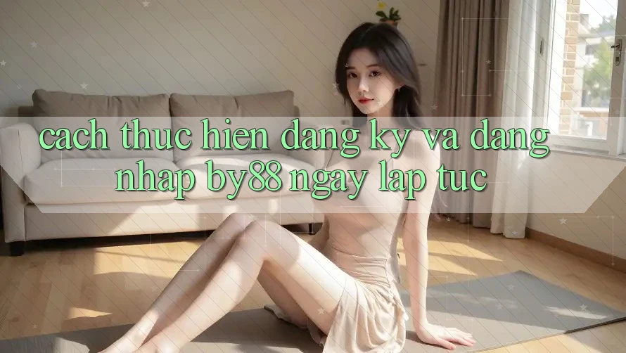 Cách thực hiện Đăng Ký và Đăng Nhập by88 ngay lập tức Cách thực hiện Đăng Ký và Đăng Nhập by88 ngay lập tức
