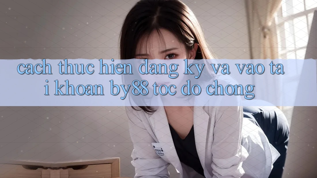 Cách thực hiện Đăng Ký và Vào tài khoản by88 tốc độ chóng Cách thực hiện Đăng Ký và Vào tài khoản by88 tốc độ chóng