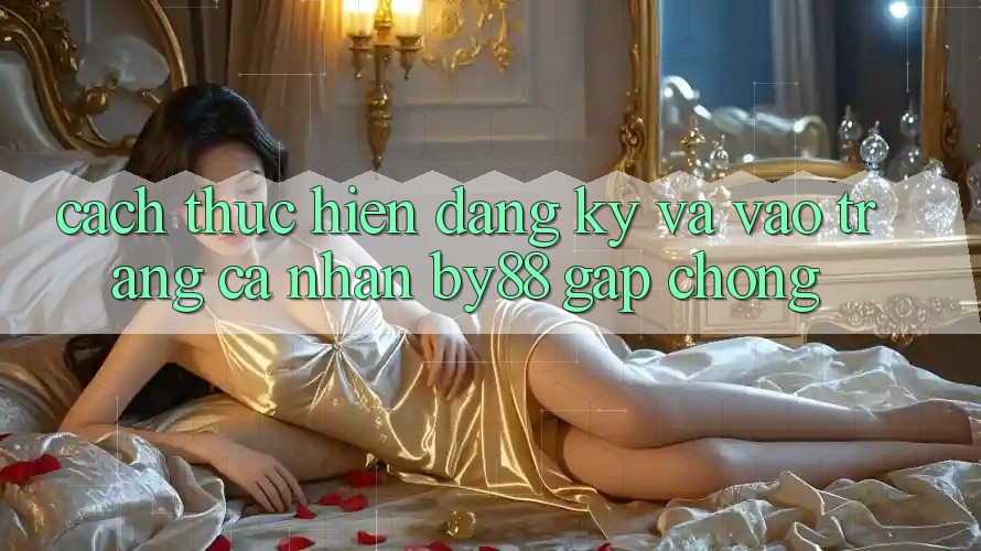 Cách thực hiện Đăng Ký và Vào trang cá nhân by88 gấp chóng Cách thực hiện Đăng Ký và Vào trang cá nhân by88 gấp chóng