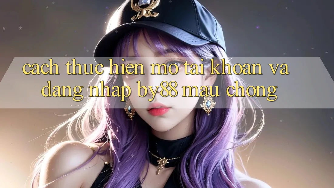 Cách thực hiện Mở tài khoản và Đăng Nhập by88 mau chóng