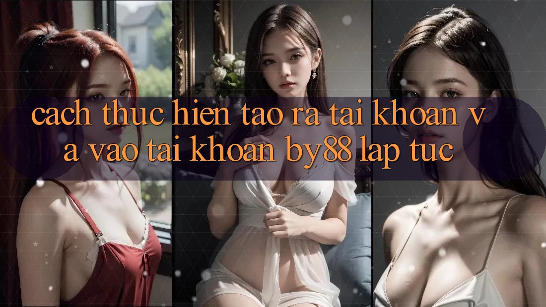 Cách thực hiện Tạo ra tài khoản và Vào tài khoản by88 lập tức Cách thực hiện Tạo ra tài khoản và Vào tài khoản by88 lập tức
