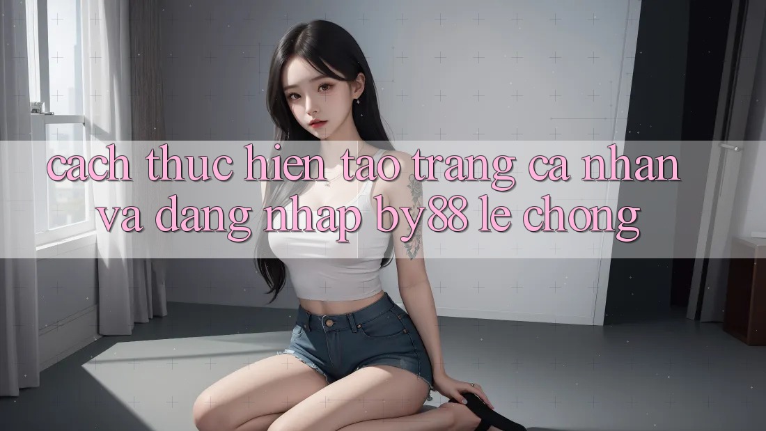 Cách thực hiện Tạo trang cá nhân và Đăng Nhập by88 lẹ chóng