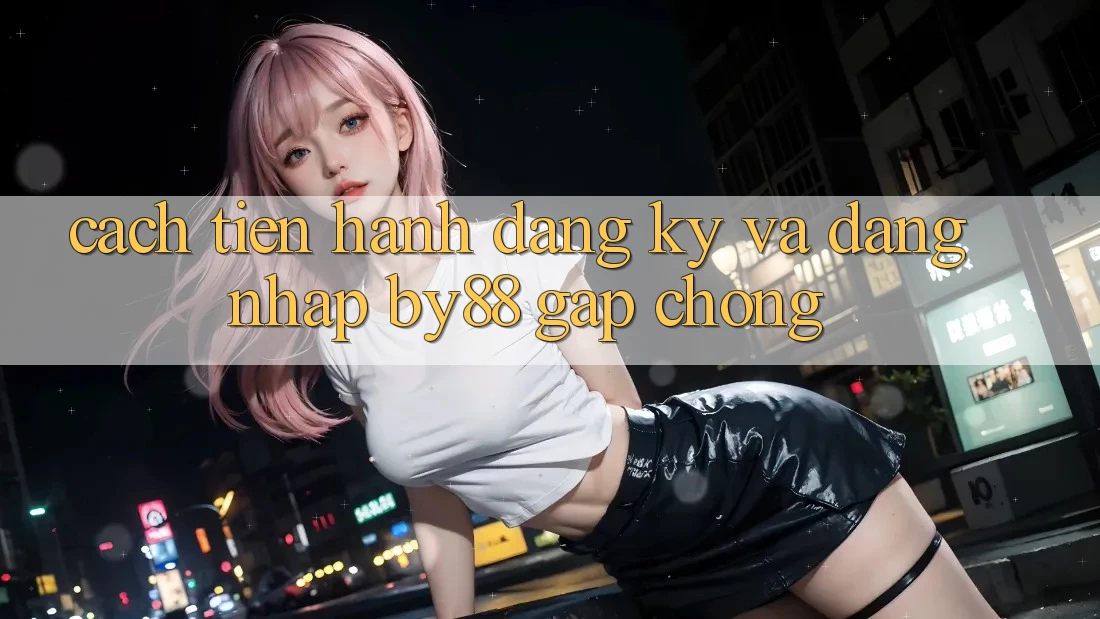 Cách tiến hành Đăng Ký và Đăng Nhập by88 gấp chóng Cách tiến hành Đăng Ký và Đăng Nhập by88 gấp chóng