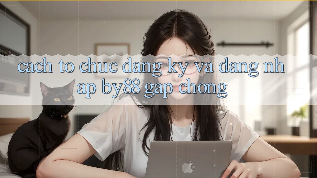 Cách tổ chức Đăng Ký và Đăng Nhập by88 gấp chóng Cách tổ chức Đăng Ký và Đăng Nhập by88 gấp chóng