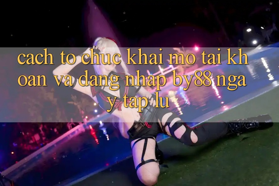 Cách tổ chức Khai mở tài khoản và Đăng Nhập by88 ngay tắp lự Cách tổ chức Khai mở tài khoản và Đăng Nhập by88 ngay tắp lự