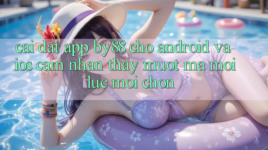 Cài đặt app by88 cho Android và iOS - Cảm nhận thấy mượt mà mọi lúc mọi chốn
