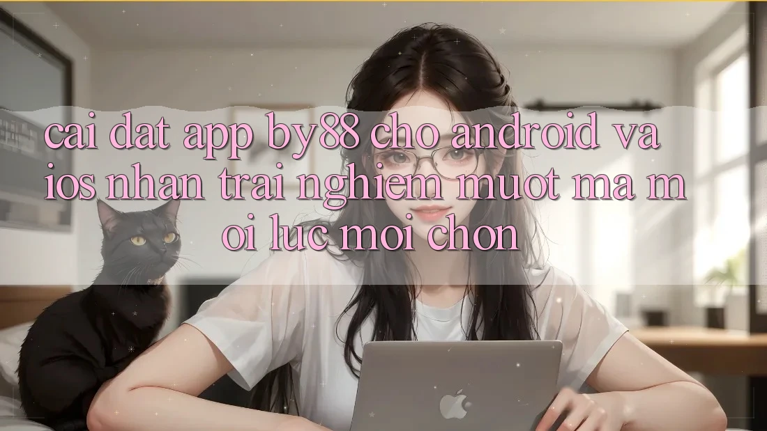 Cài đặt app by88 cho Android và iOS - Nhận trải nghiệm mượt mà mọi lúc mọi chốn