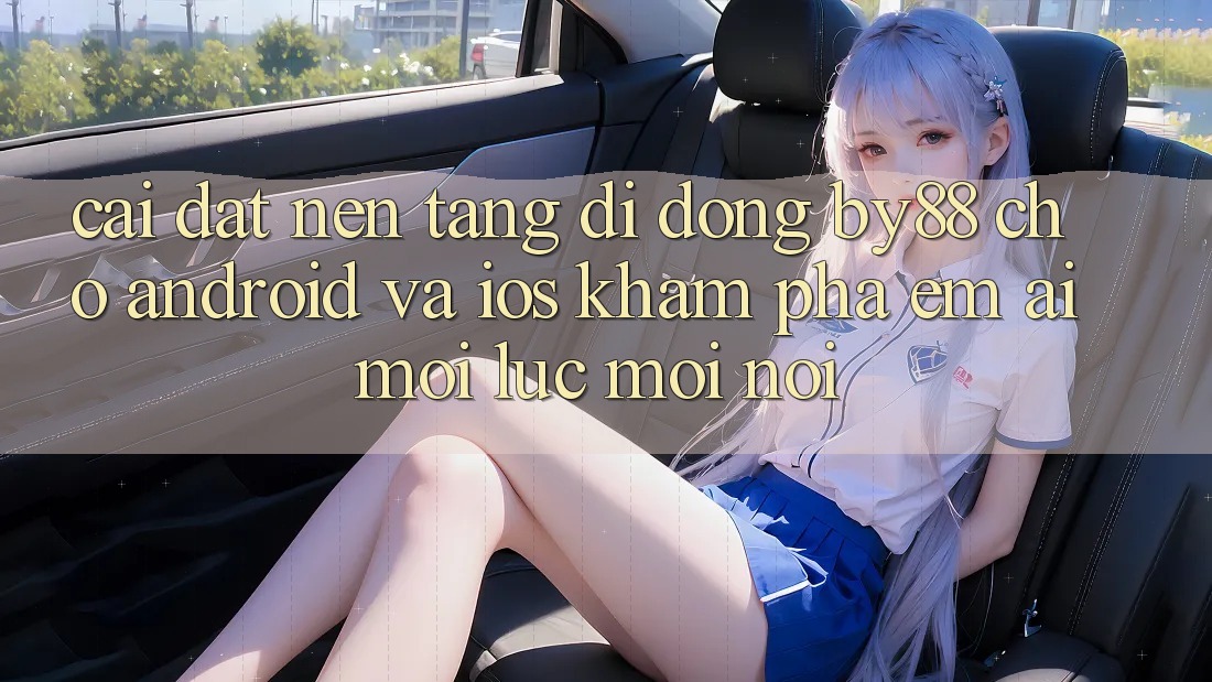 Cài đặt nền tảng di động by88 cho Android và iOS - Khám phá êm ái mọi lúc mọi nơi Cài đặt nền tảng di động by88 cho Android và iOS - Khám phá êm ái mọi lúc mọi nơi