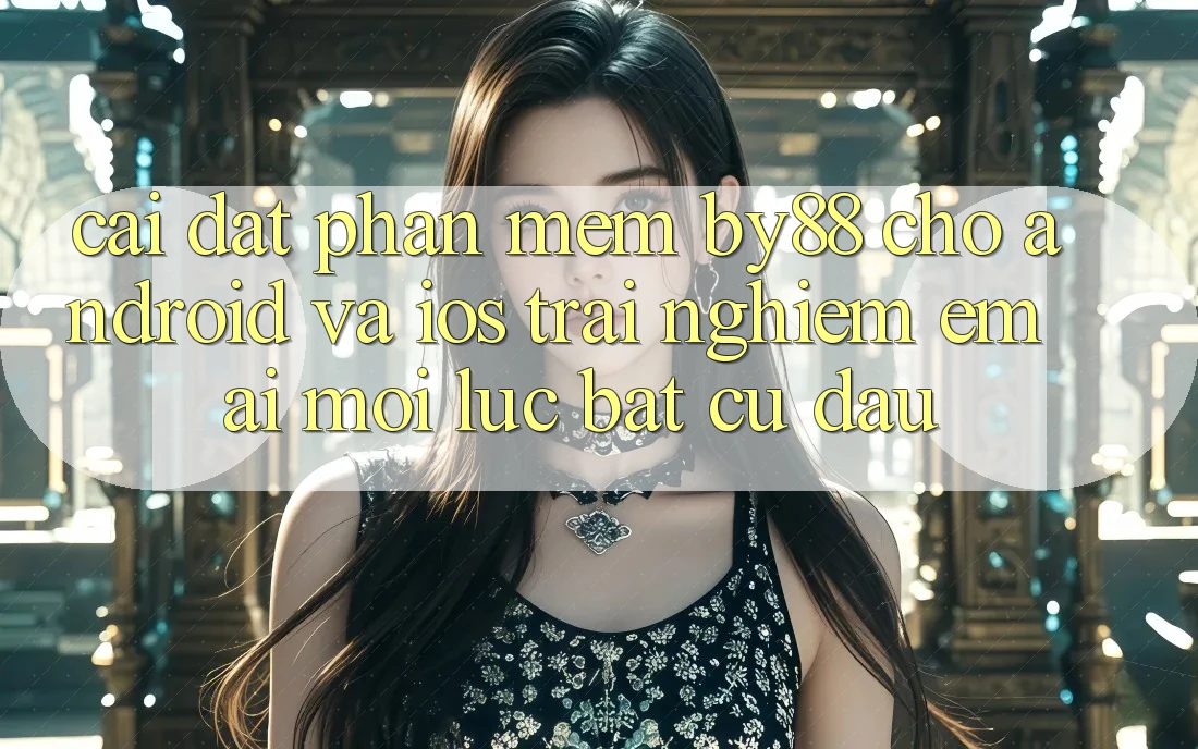 Cài đặt phần mềm by88 cho Android và iOS - Trải nghiệm êm ái mọi lúc bất cứ đâu Cài đặt phần mềm by88 cho Android và iOS - Trải nghiệm êm ái mọi lúc bất cứ đâu