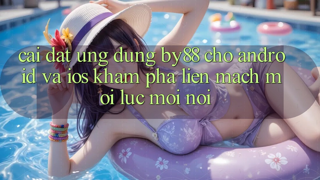 Cài đặt ứng dụng by88 cho Android và iOS - Khám phá liền mạch mọi lúc mọi nơi