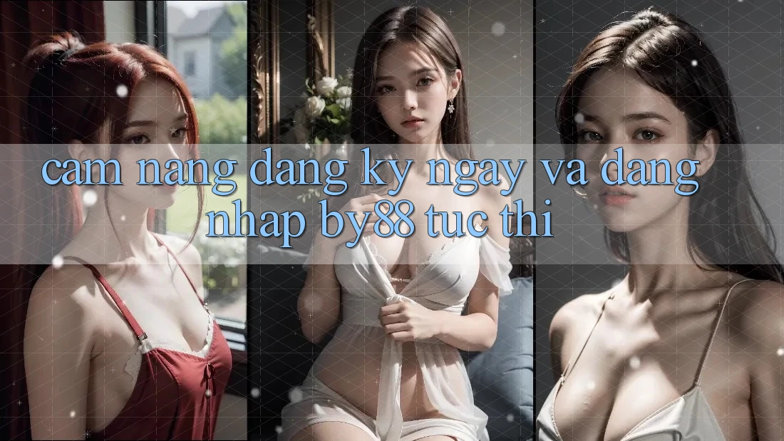Cẩm nang Đăng ký ngay và Đăng Nhập by88 tức thì Cẩm nang Đăng ký ngay và Đăng Nhập by88 tức thì