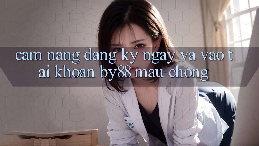 Cẩm nang Đăng ký ngay và Vào tài khoản by88 mau chóng