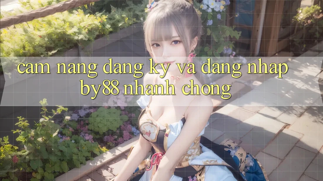 Cẩm nang Đăng Ký và Đăng Nhập by88 nhanh chóng Cẩm nang Đăng Ký và Đăng Nhập by88 nhanh chóng