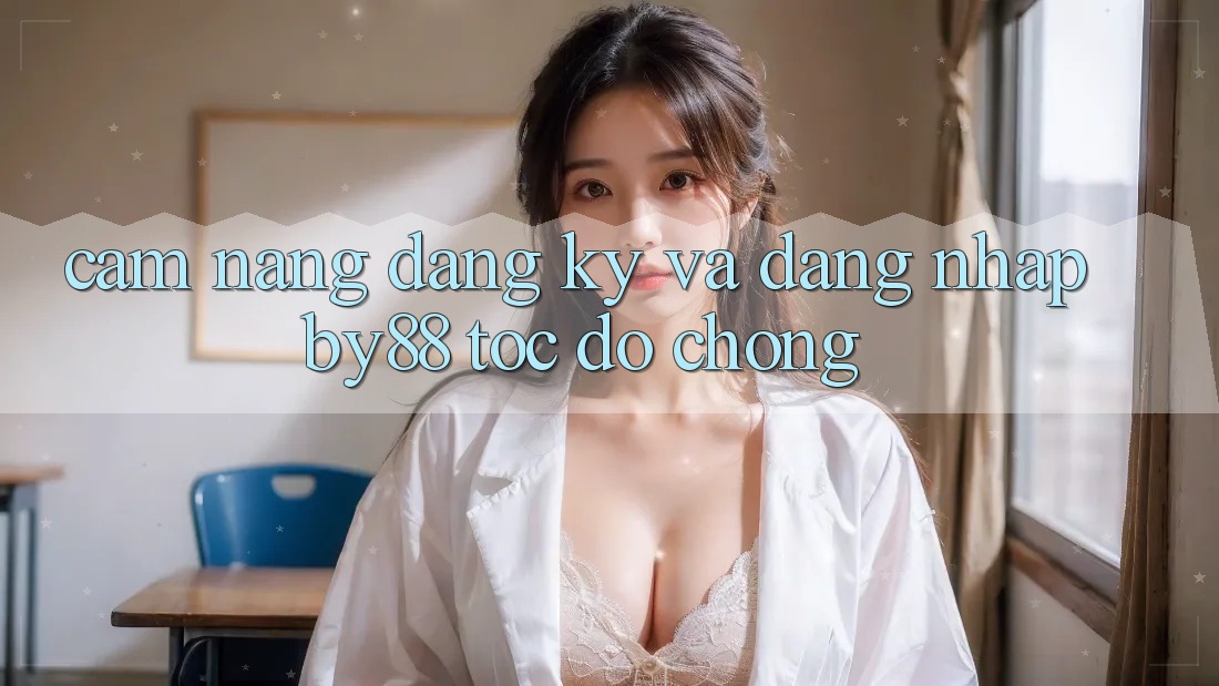 Cẩm nang Đăng Ký và Đăng Nhập by88 tốc độ chóng Cẩm nang Đăng Ký và Đăng Nhập by88 tốc độ chóng
