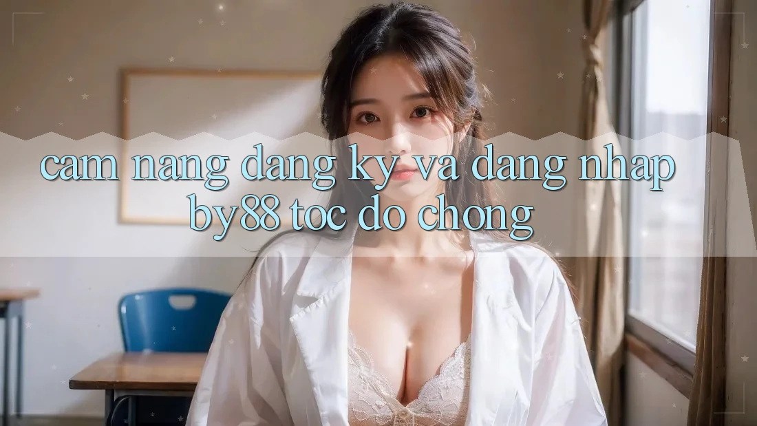 Cẩm nang Đăng Ký và Đăng Nhập by88 tốc độ chóng Cẩm nang Đăng Ký và Đăng Nhập by88 tốc độ chóng
