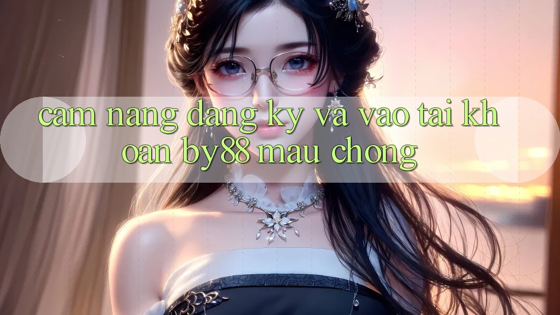 Cẩm nang Đăng Ký và Vào tài khoản by88 mau chóng