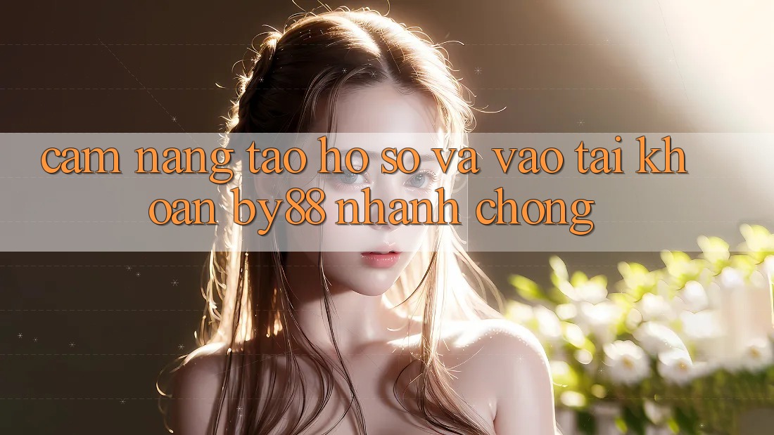 Cẩm nang Tạo hồ sơ và Vào tài khoản by88 nhanh chóng Cẩm nang Tạo hồ sơ và Vào tài khoản by88 nhanh chóng