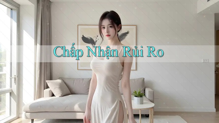 Chấp Nhận Rủi Ro