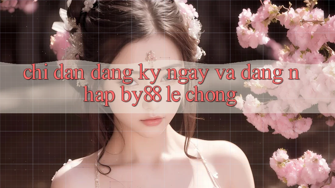 Chỉ dẫn Đăng ký ngay và Đăng Nhập by88 lẹ chóng Chỉ dẫn Đăng ký ngay và Đăng Nhập by88 lẹ chóng