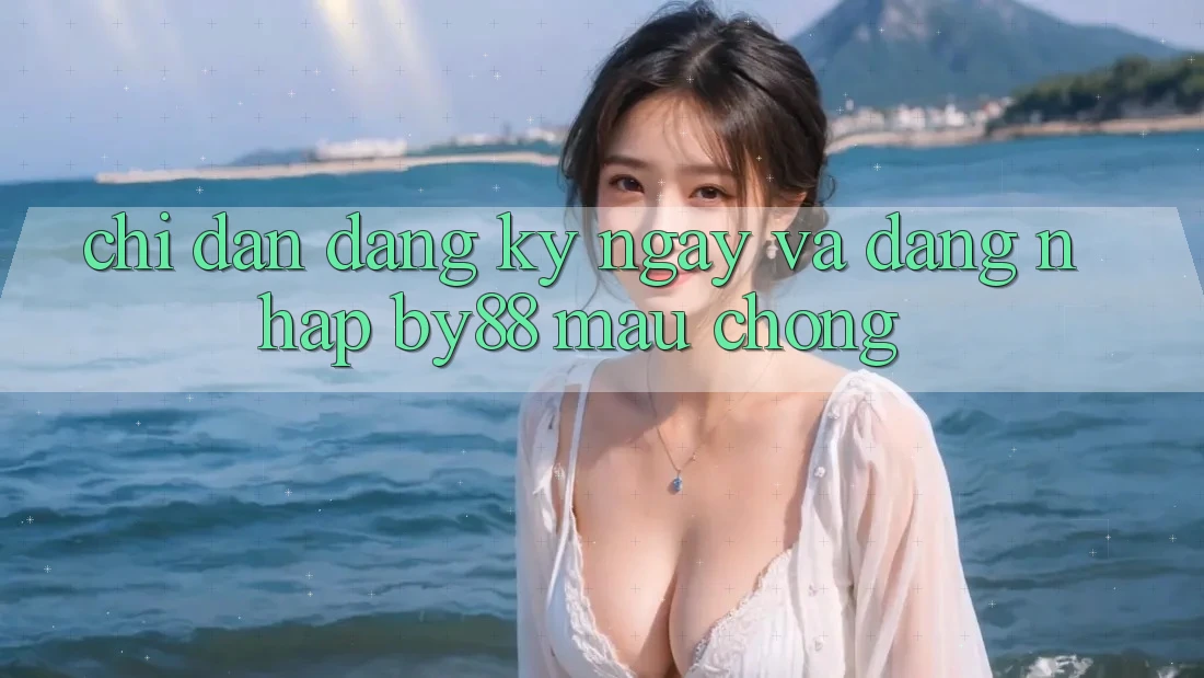 Chỉ dẫn Đăng ký ngay và Đăng Nhập by88 mau chóng Chỉ dẫn Đăng ký ngay và Đăng Nhập by88 mau chóng