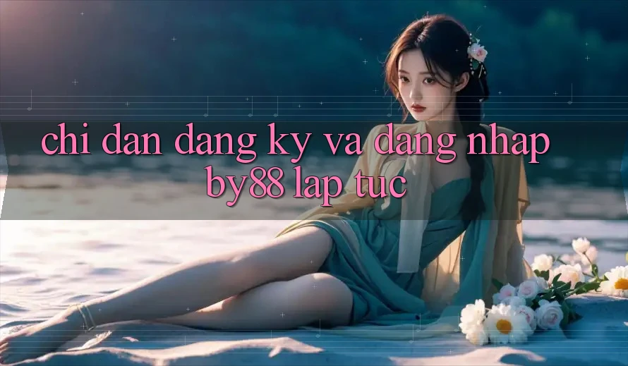 Chỉ dẫn Đăng Ký và Đăng Nhập by88 lập tức