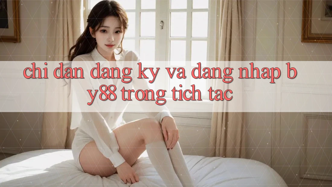 Chỉ dẫn Đăng Ký và Đăng Nhập by88 trong tích tắc Chỉ dẫn Đăng Ký và Đăng Nhập by88 trong tích tắc