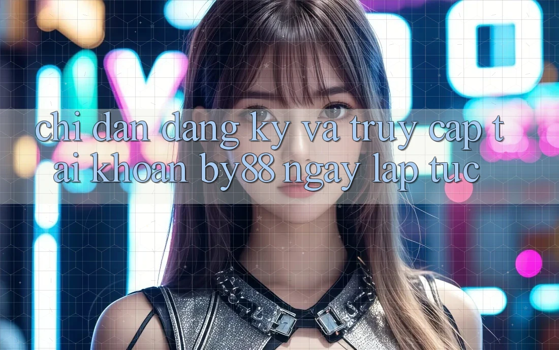 Chỉ dẫn Đăng Ký và Truy cập tài khoản by88 ngay lập tức