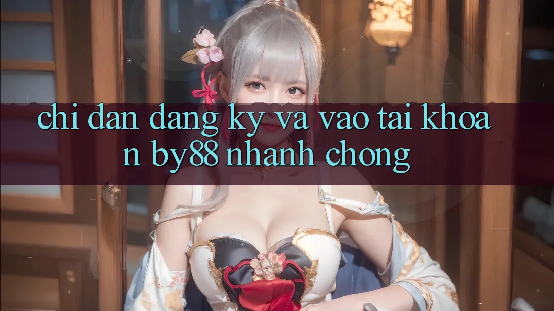 Chỉ dẫn Đăng ký và Vào tài khoản by88 nhanh chóng Chỉ dẫn Đăng ký và Vào tài khoản by88 nhanh chóng