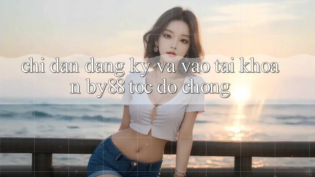 Chỉ dẫn Đăng Ký và Vào tài khoản by88 tốc độ chóng