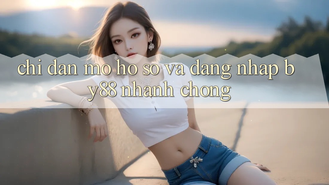 Chỉ dẫn Mở hồ sơ và Đăng Nhập by88 nhanh chóng