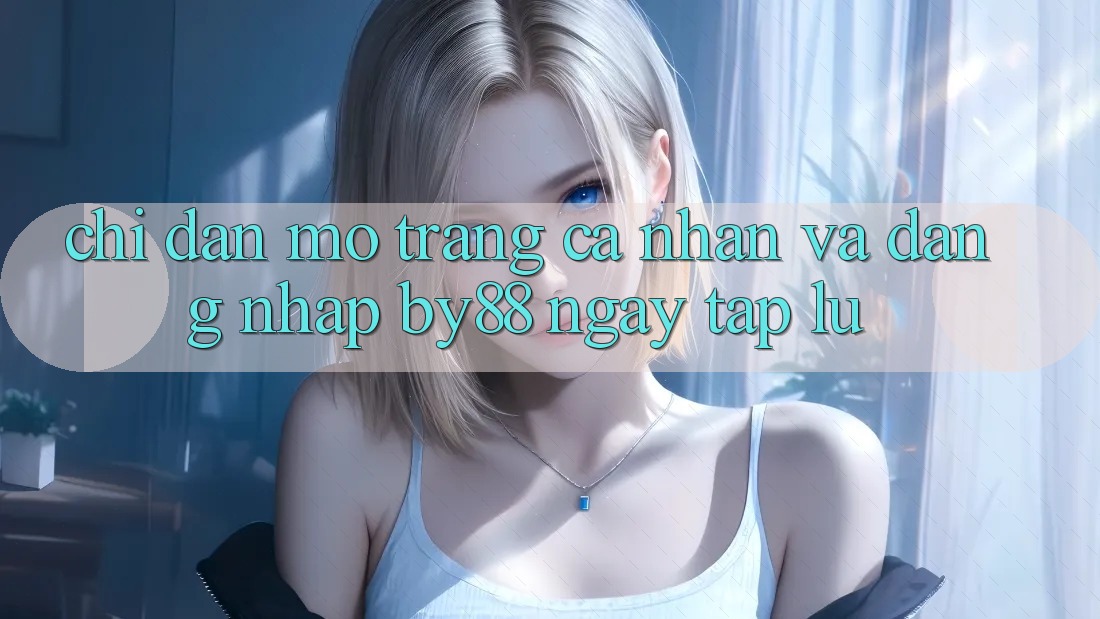 Chỉ dẫn Mở trang cá nhân và Đăng Nhập by88 ngay tắp lự Chỉ dẫn Mở trang cá nhân và Đăng Nhập by88 ngay tắp lự