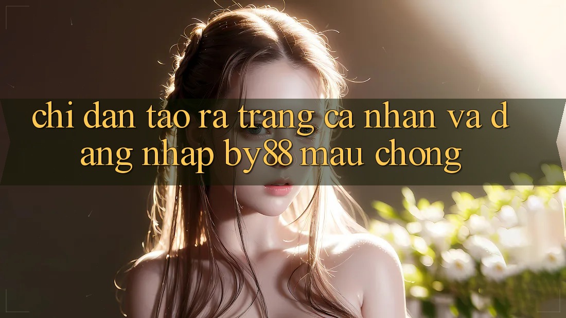 Chỉ dẫn Tạo ra trang cá nhân và Đăng Nhập by88 mau chóng Chỉ dẫn Tạo ra trang cá nhân và Đăng Nhập by88 mau chóng