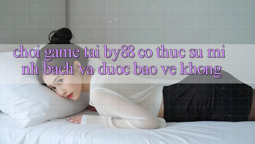 Chơi game tại by88 có thực sự minh bạch và được bảo vệ không?