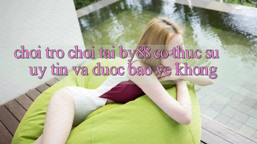 Chơi trò chơi tại by88 có thực sự uy tín và được bảo vệ không? Chơi trò chơi tại by88 có thực sự uy tín và được bảo vệ không?